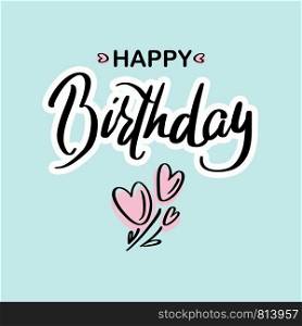 Happy Birthday.Beautiful greeting card calligraphy black text lettering with pink hearts on green background isolated . Hand drawn congratulation for T-shirt print design, card, banner