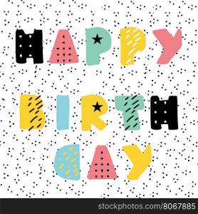 Happy Birthday card from modern geometrical hand drawn letters on polka dot background.. Happy Birthday card from modern geometrical hand drawn letters on polka dot background