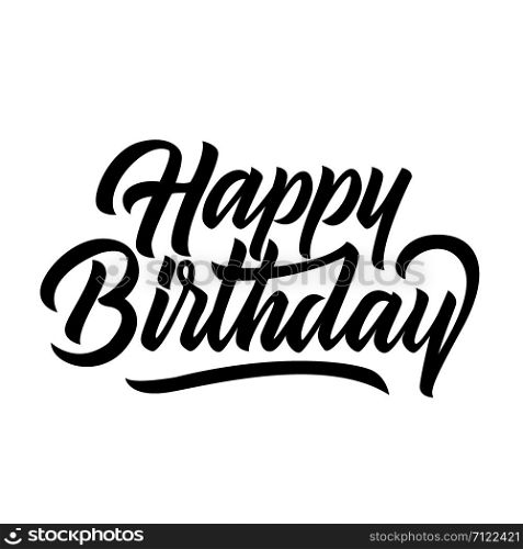 Happy birthday congratulation black handwriting lettering isolated on white background, design for poster, greeting card, banner, invitation, vector illustration. Happy birthday congratulation black handwriting lettering isolated