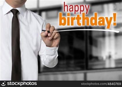 Happy Birthday is written by businessman background concept. Happy Birthday is written by businessman background concept.