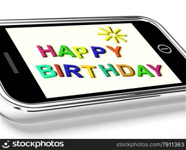 Happy Birthday Message On Mobile Phone Shows Internet Message. Happy Birthday Message On Mobile Phone Showing Internet Message