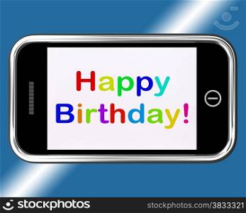 Happy Birthday Sign On Mobile Phone Shows Internet Greeting. Happy Birthday Sign On Mobile Phone Showing Internet Greeting