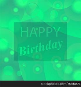 Happy Birthday Text on Green Blurred Background. Happy Birthday