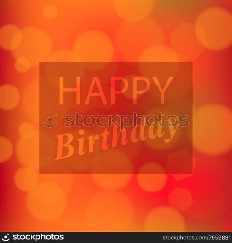 Happy Birthday Text on Orange Blurred Background. Happy Birthday