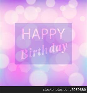 Happy Birthday Text on Pink Blurred Background. Happy Birthday