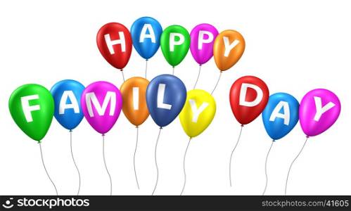 Happy family day sign and letters on colorful balloons 3d illustration isolated on white background.