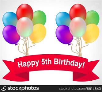 Happy Fifth Birthday Balloons Shows 5th Party Celebration 3d Illustration