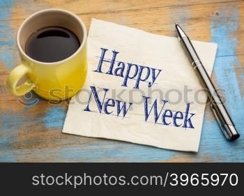 Happy New Week - cheerful handwriting on a napkin with a cup of coffee