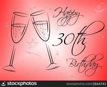 Happy Thirtieth Birthday Showing Congratulation Congratulations And Party