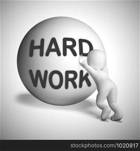 Hard work ball rolled uphill means perseverance and a tough job. Physical exertion or manual labour - 3d illustration. Struggling Uphill Man With Ball Showing Determination