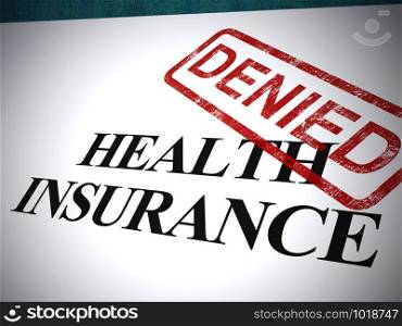 Health insurance denied letter means medical care refused. Health plan turned down To give benefits - 3d illustration - 3d illustration. Health Insurance Denied Form Shows Unsuccessful Medical Application