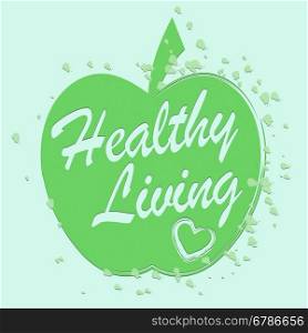 Healthy Living Apple Represents Living Well And Fitness