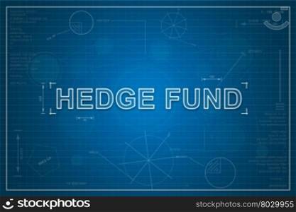 hedge fund on paper blueprint background, business concept