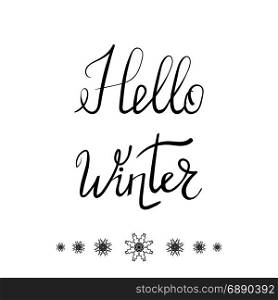 Hello Winter Typographic Poster. Hand Drawn Phrase. Ink Lettering on White Background. Hello Winter Typographic Poster. Ink Lettering