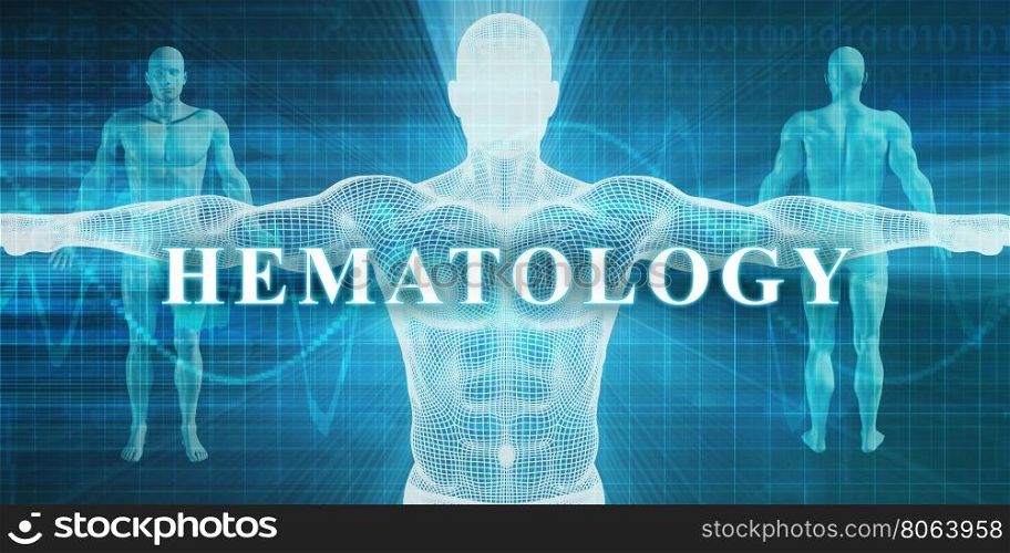 Hematology as a Medical Specialty Field or Department. Hematology