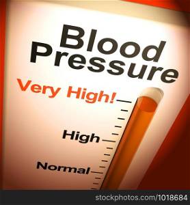 High blood pressure concept icon from stress or hypertension. A health risk needing cardiovascular treatment - 3d illustration. Very High Blood Pressure Showing Hypertension And Stress