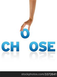 High resolution graphic of a hand holding the letter O of the word Choose.