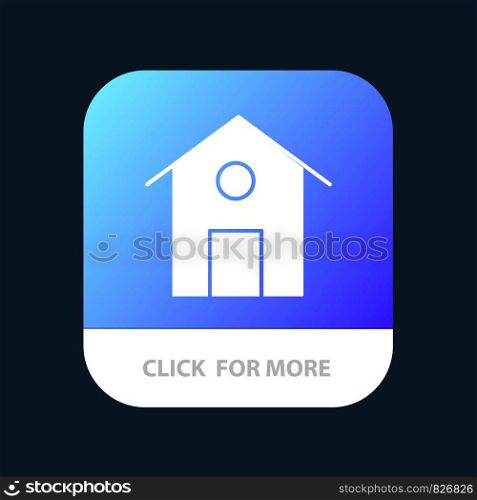 Home, House, Building Mobile App Button. Android and IOS Glyph Version
