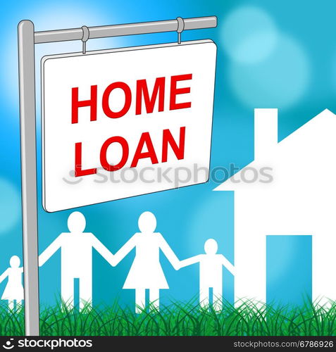 Home Loan Sign Showing House Board And Property