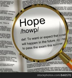 Hope concept icon means to wish or desire and anticipate. An eagerness or hunger to do well - 3d illustration. Hope Definition Magnifier Showing Wishes Wants And Hopes