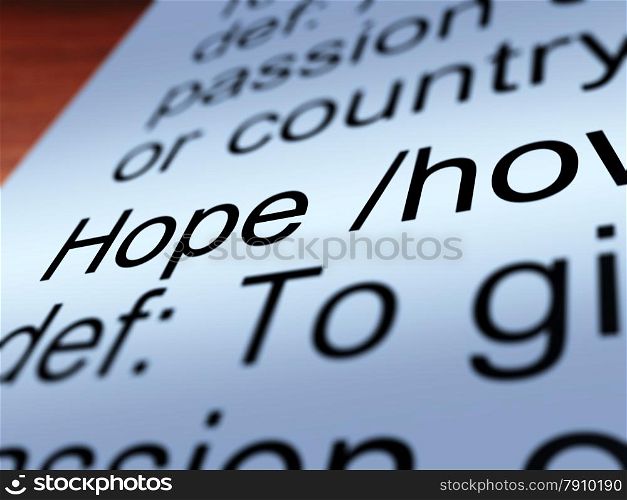 Hope Definition Closeup Showing Wishes. Hope Definition Closeup Shows Wishes Wants And Hopes