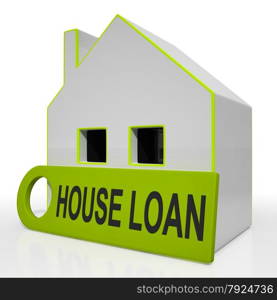 House Loan Home Showing Credit Borrowing And Mortgage