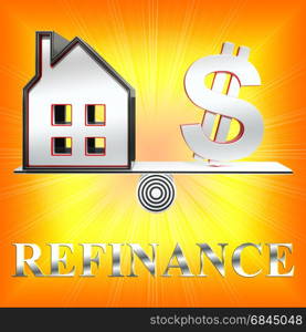 House Refinance Dollars Meaning Equity Loan 3d Rendering