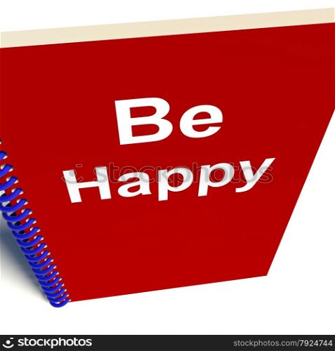 How To Get A Job Book. Be Happy Notebook Meaning Being Happier or Merry