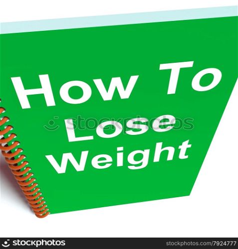 How To Get A Job Book. How to Lose Weight on Notebook Showing Strategy for Weight loss