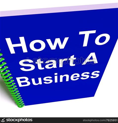 How To Get A Job Book. How to Start a Business Showing Starting Strategy