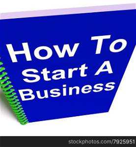 How To Get A Job Book. How to Start a Business Showing Starting Strategy