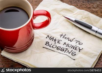 How to make money blogging - handwriting on a napkin with a cup of coffee