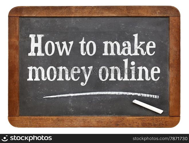 How to make money online - white chalk text on a vintage slate blackboard