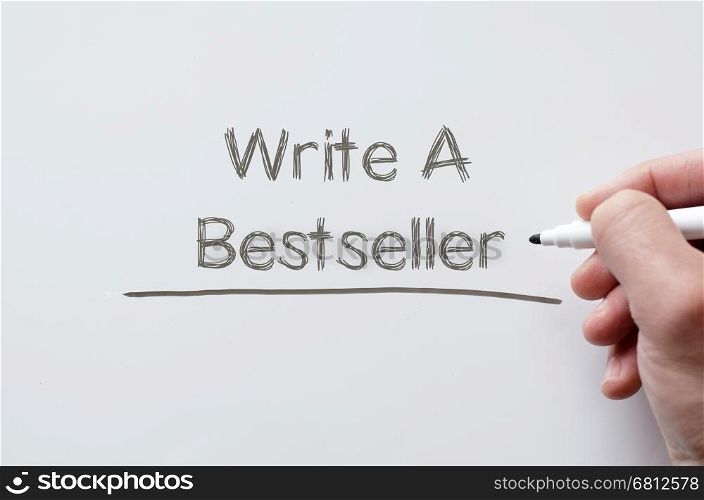 Human hand writing write a bestseller on whiteboard