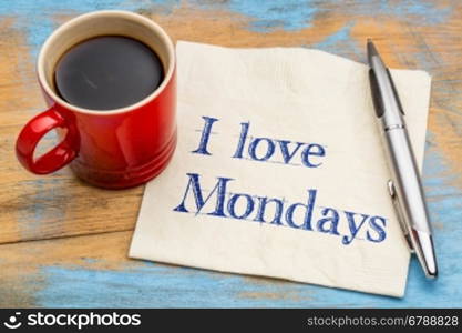 I love Mondays - handwriting on a napkin with a cup of espresso coffee