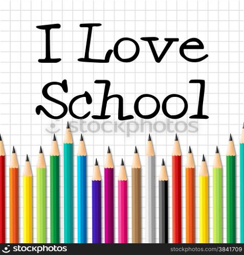 I Love School Indicating Pencils Child And Youth