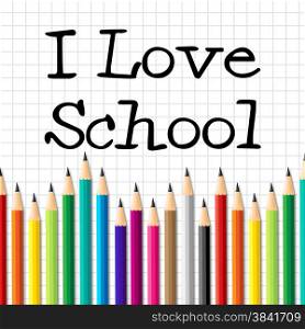 I Love School Indicating Pencils Child And Youth