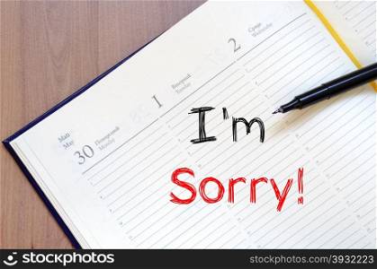 I&rsquo;m sorry text concept write on notebook