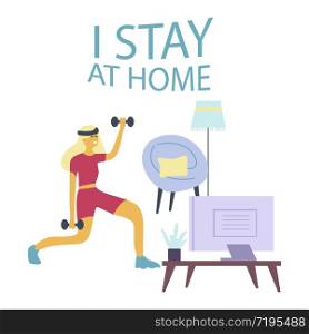 I stay at home. Flat illustration of girl at home on self quarantine. Sport at home.. I stay at home. Flat illustration of girl at home on self quarantine.