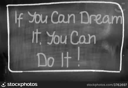 If You Can Dream It You Can Do It Concept