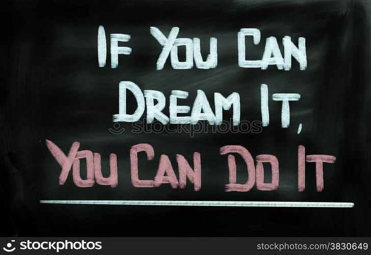 If You Can Dream It, You Can Do It Concept