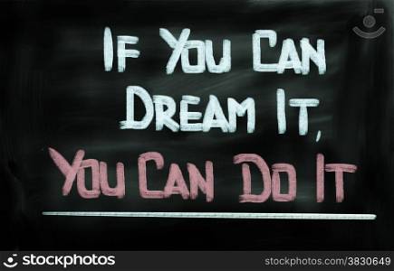 If You Can Dream It, You Can Do It Concept