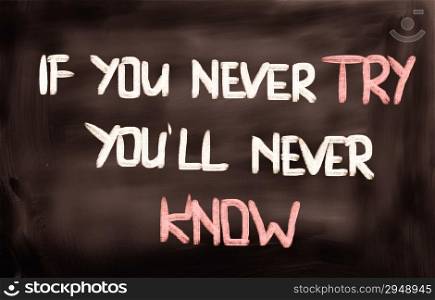 If You Never Try You&rsquo;ll Never Know Concept