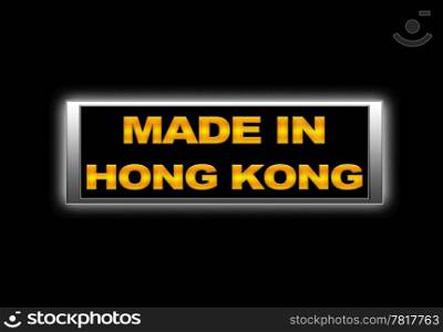 Illuminated sign with Made in Hong Kong.