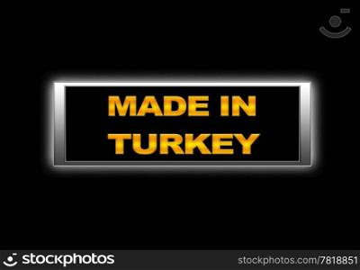 Illuminated sign with Made in Turkey.