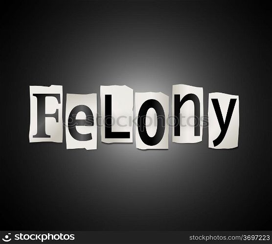 Illustration depicting cutout printed letters arranged to form the word felony.