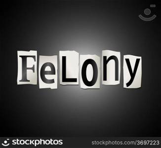 Illustration depicting cutout printed letters arranged to form the word felony.