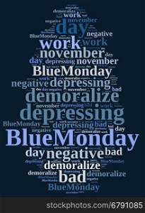 Illustration with word cloud on Blue Monday, the worst day of the year.3D rendering.