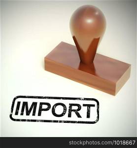 Import concept icon means importing goods for business. International Commerce and global shipping - 3d illustration. Import Stamp Showing Importing Goods Or Products