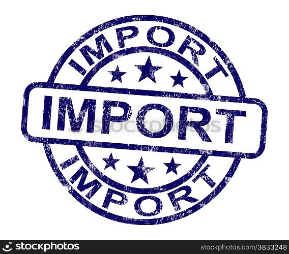 Import Stamp Showing Importing Goods. Import Stamp Showing Importing Goods And Commodities